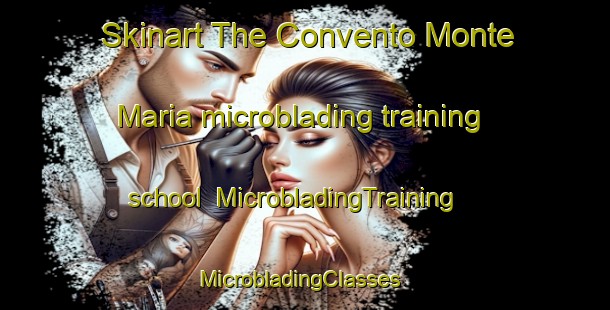 Skinart The Convento Monte Maria microblading training school | MicrobladingTraining | MicrobladingClasses | SkinartTraining-Italy