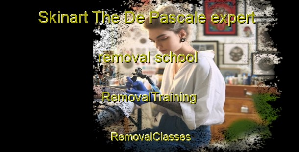 Skinart The De Pascale expert removal school | RemovalTraining | RemovalClasses | SkinartTraining-Italy