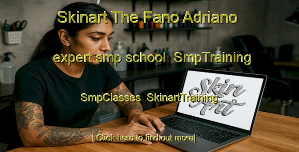 Skinart The Fano Adriano expert smp school | SmpTraining | SmpClasses | SkinartTraining-Italy