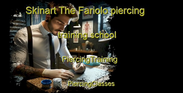 Skinart The Fariolo piercing training school | #PiercingTraining #PiercingClasses #SkinartTraining-Italy