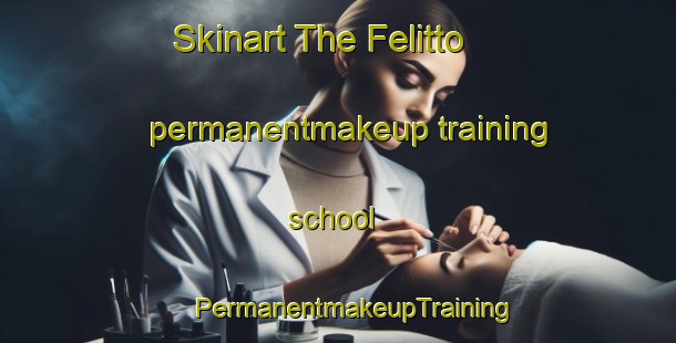 Skinart The Felitto permanentmakeup training school | #PermanentmakeupTraining #PermanentmakeupClasses #SkinartTraining-Italy