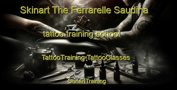 Skinart The Ferrarelle Saudina tattoo training school | #TattooTraining #TattooClasses #SkinartTraining-Italy