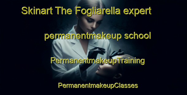 Skinart The Fogliarella expert permanentmakeup school | #PermanentmakeupTraining #PermanentmakeupClasses #SkinartTraining-Italy