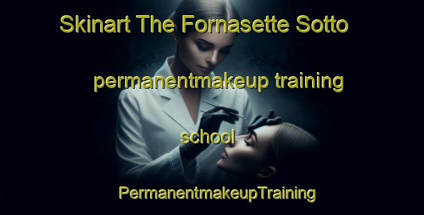 Skinart The Fornasette Sotto permanentmakeup training school | PermanentmakeupTraining | PermanentmakeupClasses | SkinartTraining-Italy