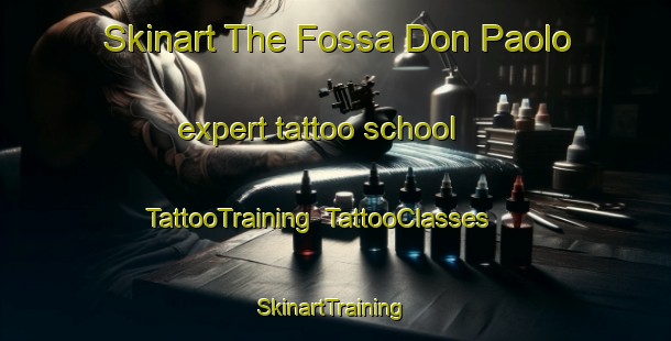 Skinart The Fossa Don Paolo expert tattoo school | TattooTraining | TattooClasses | SkinartTraining-Italy