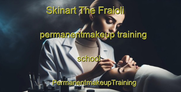 Skinart The Fraioli permanentmakeup training school | #PermanentmakeupTraining #PermanentmakeupClasses #SkinartTraining-Italy