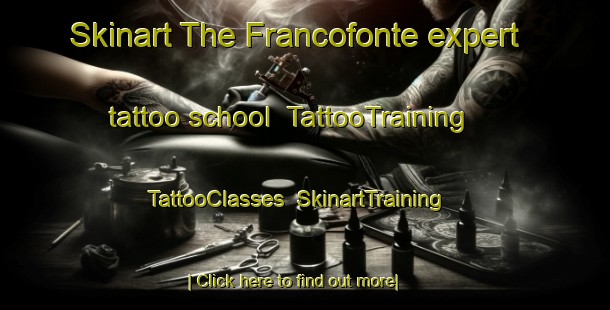 Skinart The Francofonte expert tattoo school | TattooTraining | TattooClasses | SkinartTraining-Italy