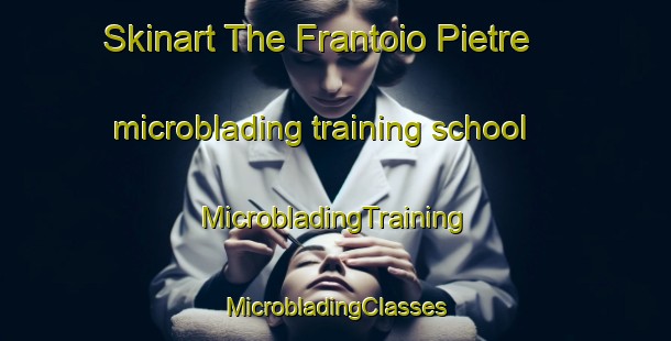 Skinart The Frantoio Pietre microblading training school | #MicrobladingTraining #MicrobladingClasses #SkinartTraining-Italy