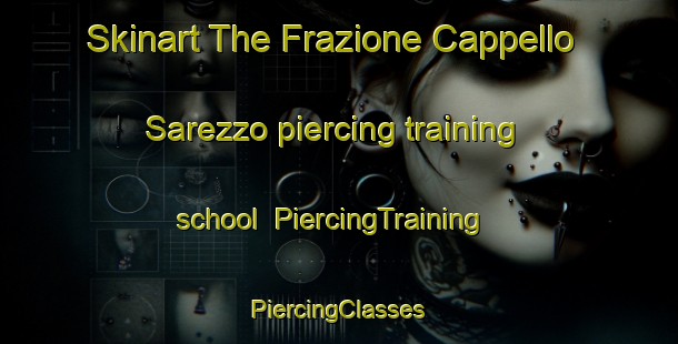 Skinart The Frazione Cappello Sarezzo piercing training school | #PiercingTraining #PiercingClasses #SkinartTraining-Italy