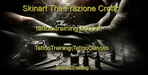 Skinart The Frazione Crotto tattoo training school | #TattooTraining #TattooClasses #SkinartTraining-Italy