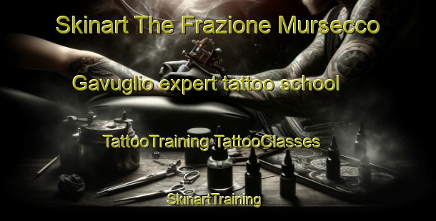 Skinart The Frazione Mursecco Gavuglio expert tattoo school | #TattooTraining #TattooClasses #SkinartTraining-Italy