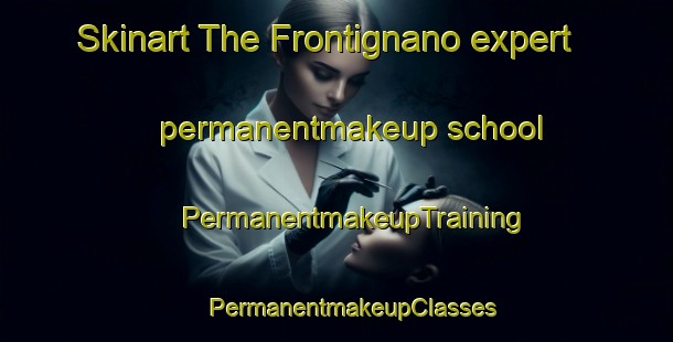 Skinart The Frontignano expert permanentmakeup school | #PermanentmakeupTraining #PermanentmakeupClasses #SkinartTraining-Italy