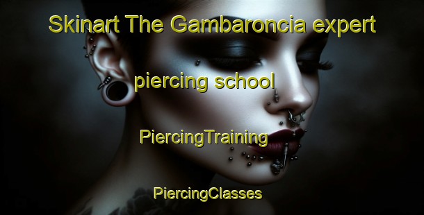Skinart The Gambaroncia expert piercing school | PiercingTraining | PiercingClasses | SkinartTraining-Italy