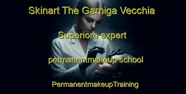 Skinart The Garniga Vecchia Superiore expert permanentmakeup school | PermanentmakeupTraining | PermanentmakeupClasses | SkinartTraining-Italy