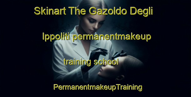 Skinart The Gazoldo Degli Ippoliti permanentmakeup training school | PermanentmakeupTraining | PermanentmakeupClasses | SkinartTraining-Italy