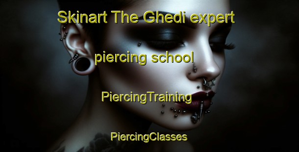 Skinart The Ghedi expert piercing school | #PiercingTraining #PiercingClasses #SkinartTraining-Italy