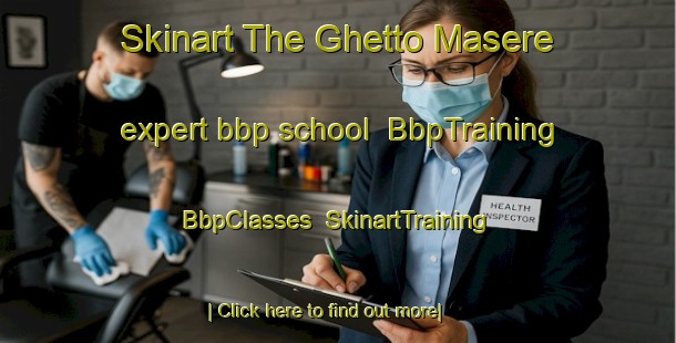 Skinart The Ghetto Masere expert bbp school | BbpTraining | BbpClasses | SkinartTraining-Italy