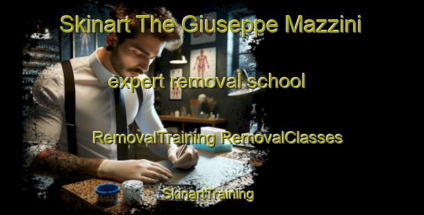 Skinart The Giuseppe Mazzini expert removal school | #RemovalTraining #RemovalClasses #SkinartTraining-Italy