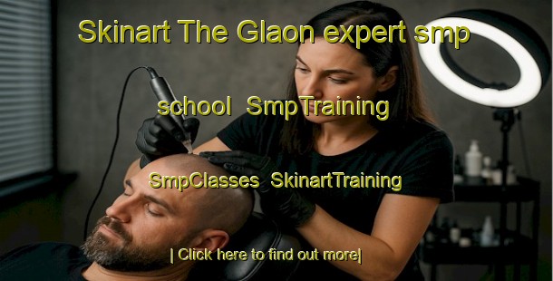 Skinart The Glaon expert smp school | SmpTraining | SmpClasses | SkinartTraining-Italy