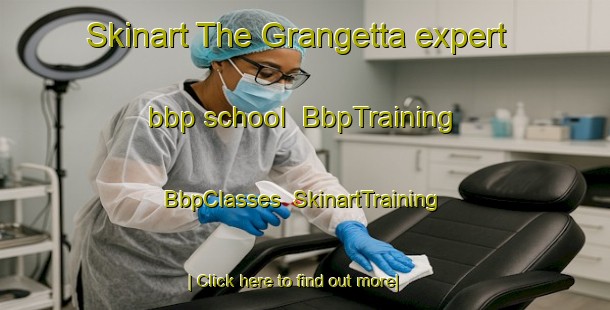 Skinart The Grangetta expert bbp school | BbpTraining | BbpClasses | SkinartTraining-Italy