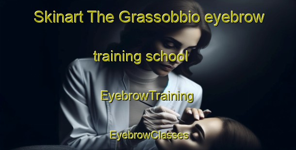 Skinart The Grassobbio eyebrow training school | EyebrowTraining | EyebrowClasses | SkinartTraining-Italy