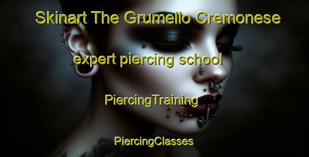 Skinart The Grumello Cremonese expert piercing school | #PiercingTraining #PiercingClasses #SkinartTraining-Italy