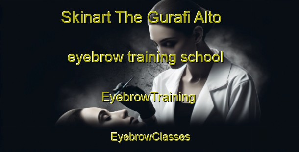 Skinart The Gurafi Alto eyebrow training school | EyebrowTraining | EyebrowClasses | SkinartTraining-Italy