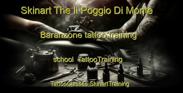 Skinart The Il Poggio Di Monte Baranzone tattoo training school | #TattooTraining #TattooClasses #SkinartTraining-Italy