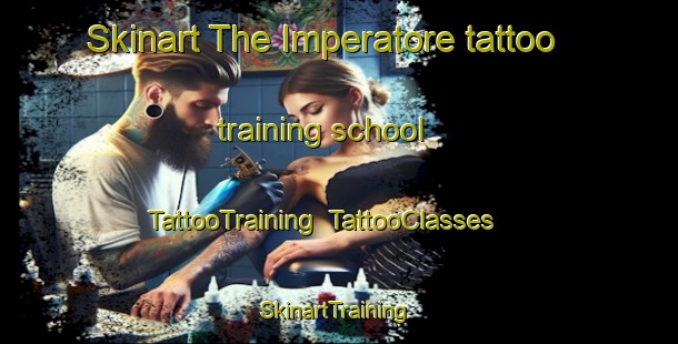 Skinart The Imperatore tattoo training school | TattooTraining | TattooClasses | SkinartTraining-Italy