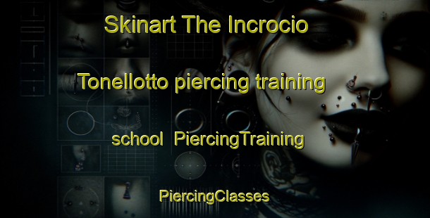 Skinart The Incrocio Tonellotto piercing training school | #PiercingTraining #PiercingClasses #SkinartTraining-Italy