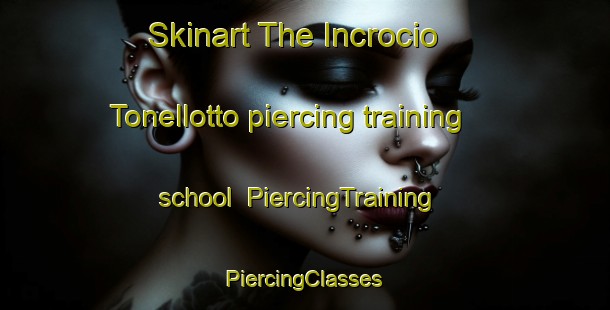 Skinart The Incrocio Tonellotto piercing training school | #PiercingTraining #PiercingClasses #SkinartTraining-Italy