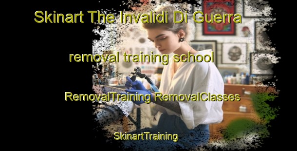 Skinart The Invalidi Di Guerra removal training school | #RemovalTraining #RemovalClasses #SkinartTraining-Italy