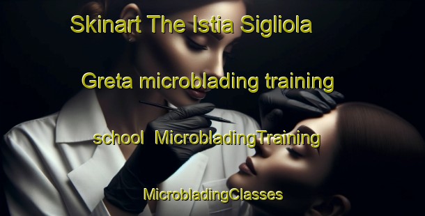 Skinart The Istia Sigliola Greta microblading training school | #MicrobladingTraining #MicrobladingClasses #SkinartTraining-Italy