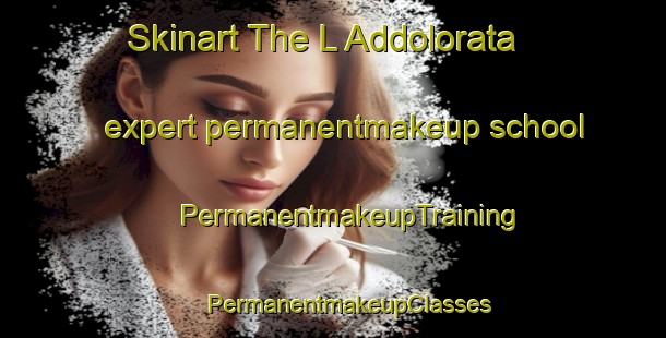 Skinart The L Addolorata expert permanentmakeup school | #PermanentmakeupTraining #PermanentmakeupClasses #SkinartTraining-Italy