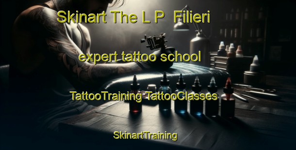 Skinart The L P  Filieri expert tattoo school | #TattooTraining #TattooClasses #SkinartTraining-Italy