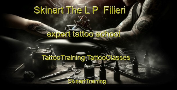 Skinart The L P  Filieri expert tattoo school | #TattooTraining #TattooClasses #SkinartTraining-Italy