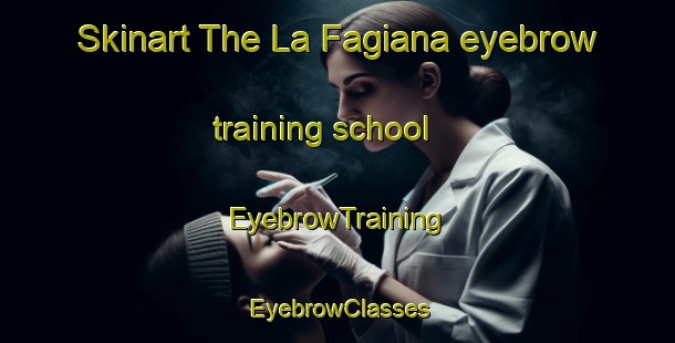 Skinart The La Fagiana eyebrow training school | EyebrowTraining | EyebrowClasses | SkinartTraining-Italy