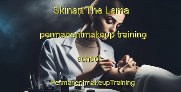 Skinart The Lama permanentmakeup training school | PermanentmakeupTraining | PermanentmakeupClasses | SkinartTraining-Italy