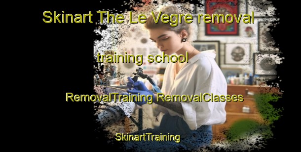 Skinart The Le Vegre removal training school | #RemovalTraining #RemovalClasses #SkinartTraining-Italy