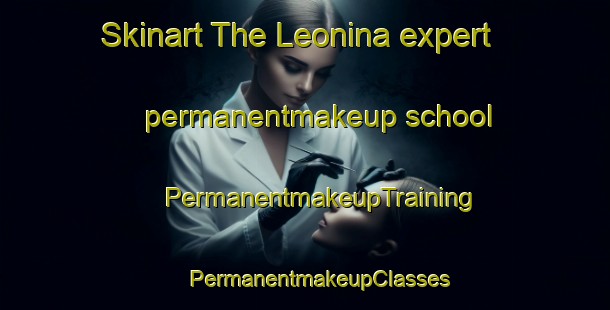 Skinart The Leonina expert permanentmakeup school | #PermanentmakeupTraining #PermanentmakeupClasses #SkinartTraining-Italy