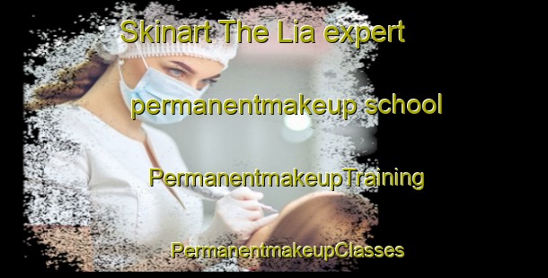 Skinart The Lia expert permanentmakeup school | #PermanentmakeupTraining #PermanentmakeupClasses #SkinartTraining-Italy