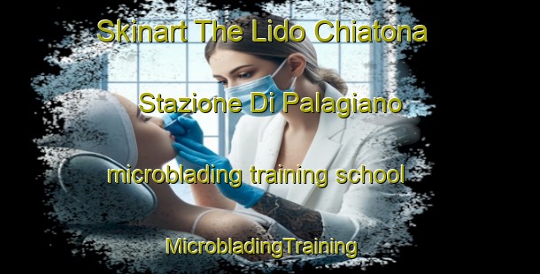 Skinart The Lido Chiatona Stazione Di Palagiano microblading training school | MicrobladingTraining | MicrobladingClasses | SkinartTraining-Italy