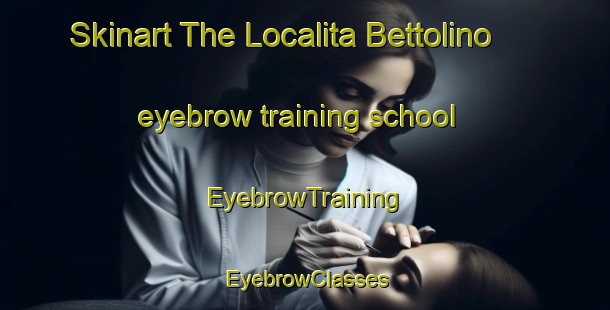 Skinart The Localita Bettolino eyebrow training school | EyebrowTraining | EyebrowClasses | SkinartTraining-Italy
