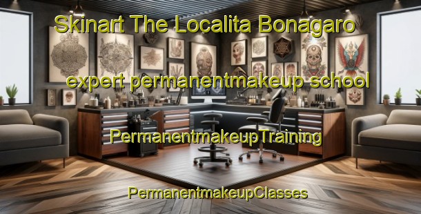 Skinart The Localita Bonagaro expert permanentmakeup school | PermanentmakeupTraining | PermanentmakeupClasses | SkinartTraining-Italy
