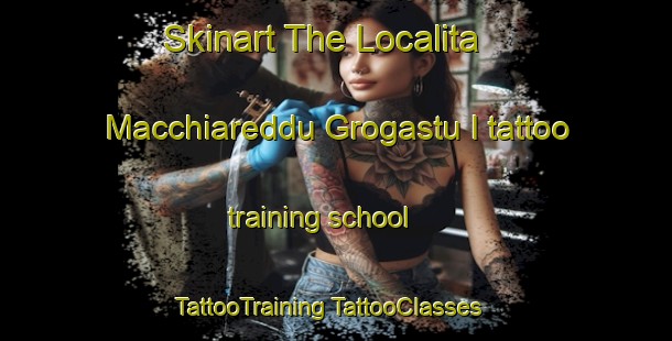 Skinart The Localita Macchiareddu Grogastu I tattoo training school | #TattooTraining #TattooClasses #SkinartTraining-Italy