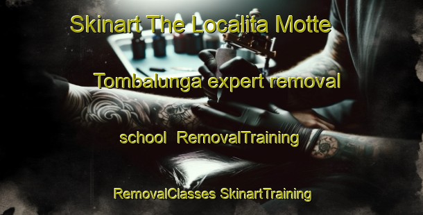 Skinart The Localita Motte Tombalunga expert removal school | #RemovalTraining #RemovalClasses #SkinartTraining-Italy