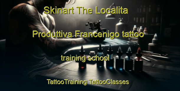 Skinart The Localita Produttiva Francenigo tattoo training school | #TattooTraining #TattooClasses #SkinartTraining-Italy