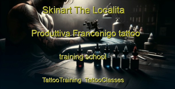 Skinart The Localita Produttiva Francenigo tattoo training school | TattooTraining | TattooClasses | SkinartTraining-Italy
