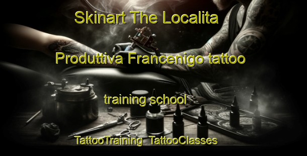 Skinart The Localita Produttiva Francenigo tattoo training school | TattooTraining | TattooClasses | SkinartTraining-Italy