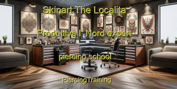 Skinart The Localita Produttiva I  Nord expert piercing school | #PiercingTraining #PiercingClasses #SkinartTraining-Italy